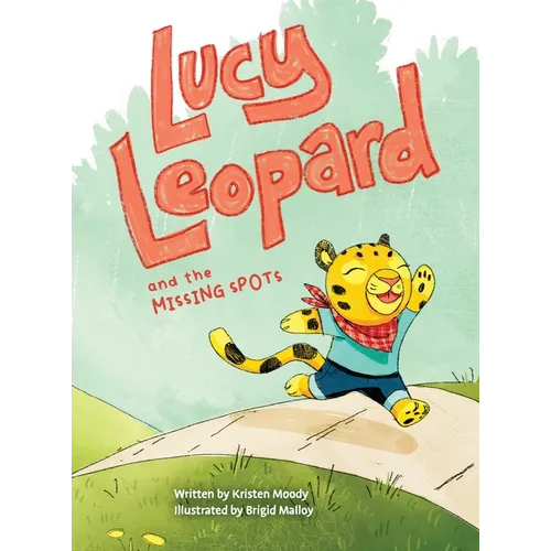 Lucy Leopard and the Missing Spots: A book to introduce critical thinking and determination - Hardcover