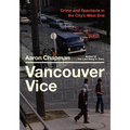 Vancouver Vice: Crime and Spectacle in the City's West End - Paperback
