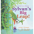Sylvan's Big Leap!: Adventures of a Little Frog in a Big Pond - Hardcover