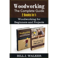 Woodworking: The Complete Guide 2 Books in 1: Woodworking for Beginners and Projects - Paperback