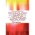 Technology Made Simple for the Technical Recruiter: A Technical Skills Primer - Paperback