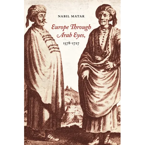 Europe Through Arab Eyes, 1578-1727 - Hardcover