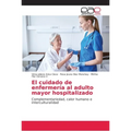 El cuidado de enfermería al adulto mayor hospitalizado - Paperback