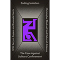 Ending Isolation: The Case Against Solitary Confinement - Paperback
