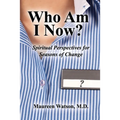 Who Am I Now?: Spiritual Perspectives for Seasons of Change - Paperback