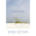 When God Doesn't Answer Your Prayer: Insights to Keep You Praying with Greater Faith & Deeper Hope - Paperback