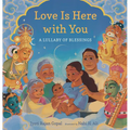 Love Is Here with You: A Lullaby of Blessings - Hardcover