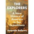 The Explorers: A New History of America in Ten Expeditions - Hardcover