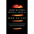 How to Eat: All Your Food and Diet Questions Answered: A Food Science Nutrition Weight Loss Book - Hardcover