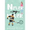 Never Say Never (Illustrated Cover): An Enemies-to-Lovers Secret Identity New Adult Sports Romance - Paperback
