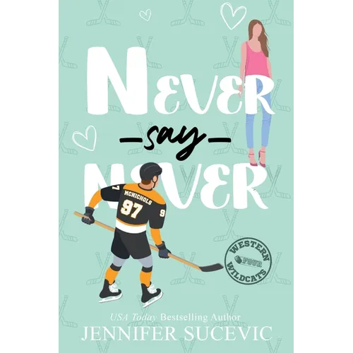 Never Say Never (Illustrated Cover): An Enemies-to-Lovers Secret Identity New Adult Sports Romance - Paperback