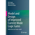 Model and Design of Improved Current Mode Logic Gates: Differential and Single-Ended - Paperback