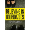 Believing in Boundaries: Using biblical teaching to understand and establish healthy modern boundaries - Paperback