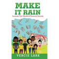 Make It Rain: Increase Your Wealth & Financial Security - Hardcover