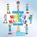 Everyday Mindful Mantras for Minis: Mindfulness for Kids - Paperback