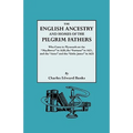 English Ancestry and Homes of the Pilgrim Fathers Who Came to Plymouth on the Mayflower in 1620 and the Fortune in 1621 and the Anne and the Littl - Paperback