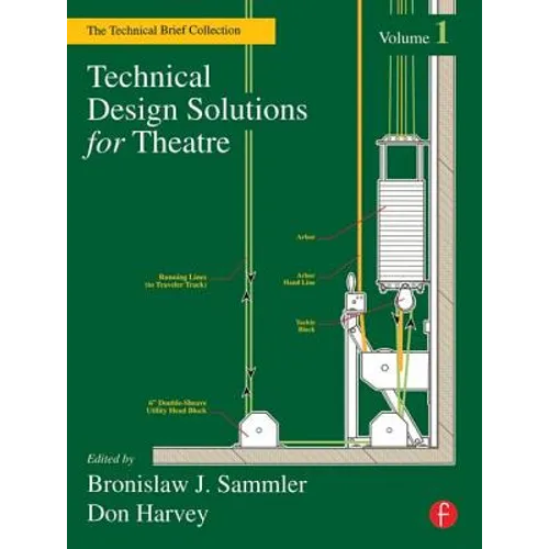 Technical Design Solutions for Theatre: The Technical Brief Collection, Volume 1 - Paperback