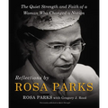 Reflections by Rosa Parks: The Quiet Strength and Faith of a Woman Who Changed a Nation - Hardcover