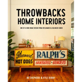 Throwbacks Home Interiors: One of a Kind Home Design from Reclaimed and Salvaged Goods - Hardcover