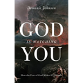 God Is Watching You: How the Fear of God Makes Us Human - Hardcover