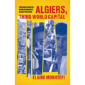 Algiers, Third World Capital: Freedom Fighters, Revolutionaries, Black Panthers - Paperback