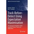 Track-Before-Detect Using Expectation Maximisation: The Histogram Probabilistic Multi-Hypothesis Tracker: Theory and Applications - Hardcover