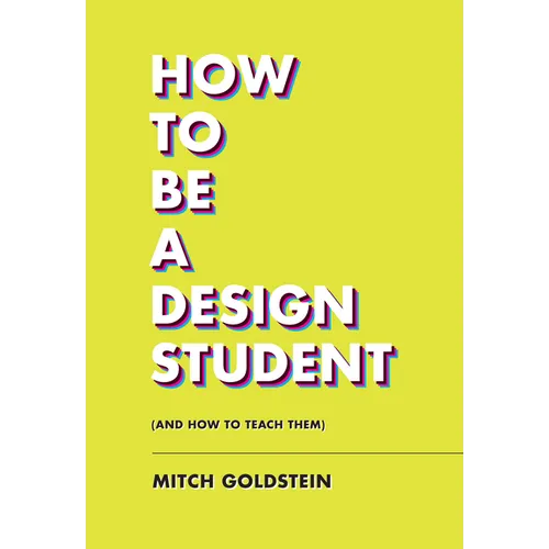 How to Be a Design Student (and How to Teach Them) - Paperback