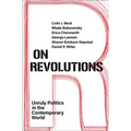 On Revolutions: Unruly Politics in the Contemporary World - Paperback