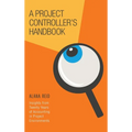 A Project Controller's Handbook: Insights from Twenty Years of Accounting in Project Environments - Hardcover