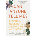 Can Anyone Tell Me?: Essential Questions about Grief and Loss - Paperback