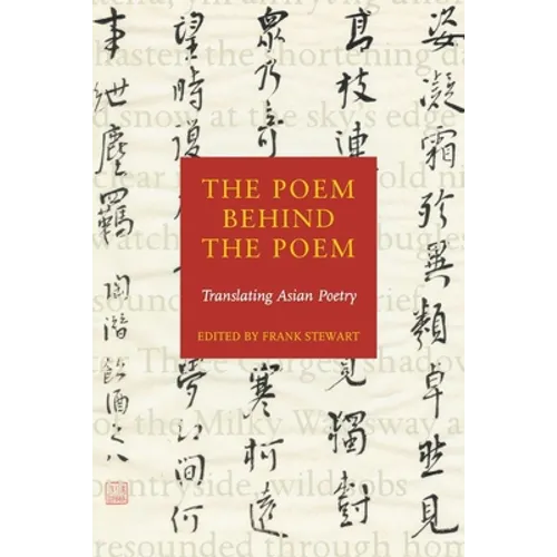 The Poem Behind the Poem: Translating Asian Poetry - Paperback