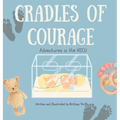 Cradles of Courage: Adventures in the NICU - Hardcover
