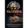 Where Calvinism goes Wrong!: For God so loved the World/Some? - Paperback