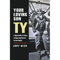Your Loving Son, Ty: A World War II Story of Hope and Horror in the Pacific - Paperback