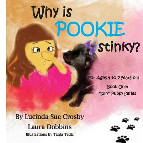 Why is POOKIE stinky?: Book One: "Silly" Puppy Series for Ages 4 to 7 years-old - Paperback