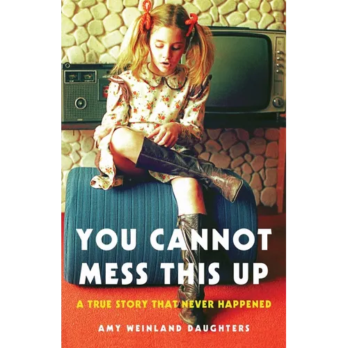 You Cannot Mess This Up: A True Story That Never Happened - Paperback