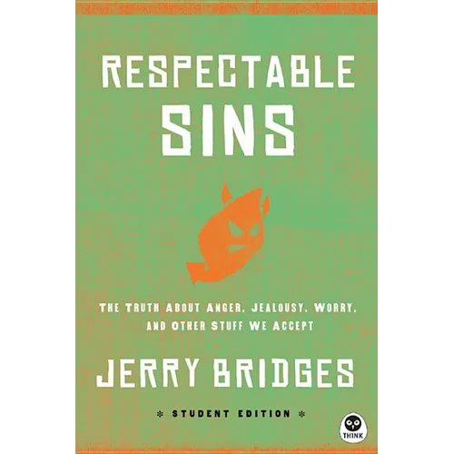 Respectable Sins Student Edition: The Truth about Anger, Jealousy, Worry, and Other Stuff We Accept - Paperback