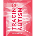 Tracing Autism: Uncertainty, Ambiguity, and the Affective Labor of Neuroscience - Paperback