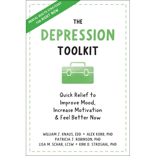 The Depression Toolkit: Quick Relief to Improve Mood, Increase Motivation, and Feel Better Now - Paperback