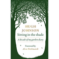 Sitting in the Shade: A Decade of My Garden Diary - Hardcover