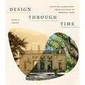 Design Through Time: Evolving Landscapes, from Alcatraz to Prospect Park - Paperback