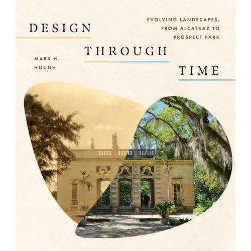 Design Through Time: Evolving Landscapes, from Alcatraz to Prospect Park - Paperback
