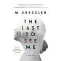 The Last to See Me: The Last Ghost Series, Book One - Paperback