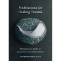 Meditations for Healing Trauma: Mindfulness Skills to Ease Post-Traumatic Stress - Paperback