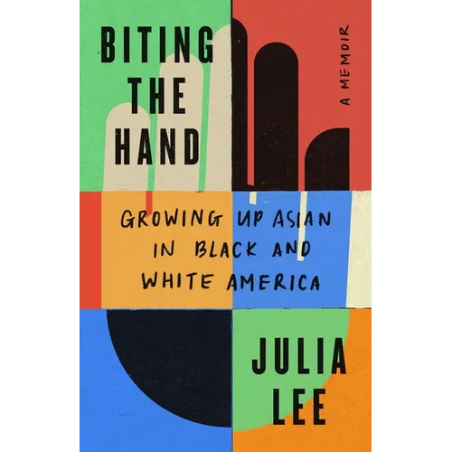 Biting the Hand: Growing Up Asian in Black and White America - Hardcover