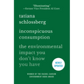 Inconspicuous Consumption: The Environmental Impact You Don't Know You Have - Paperback