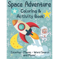 Space Adventure Coloring and Activity Book: Outer Space Coloring, Mazes, Dot to Dot and More for kids age 4-8 - Paperback