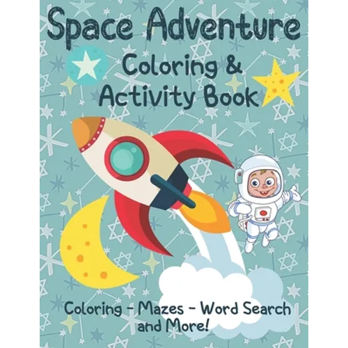 Space Adventure Coloring and Activity Book: Outer Space Coloring, Mazes, Dot to Dot and More for kids age 4-8 - Paperback