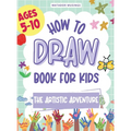 The Artistic Adventure: A How-to-Draw Book for Kids - Hardcover