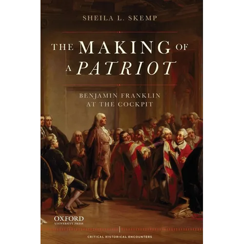 Making of a Patriot: Benjamin Franklin at the Cockpit - Paperback